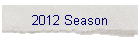 2012 Season