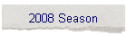2008 Season