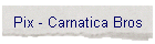 Pix - Carnatica Bros